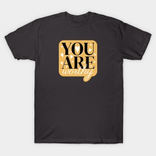 You are worthy cute text design T-Shirt